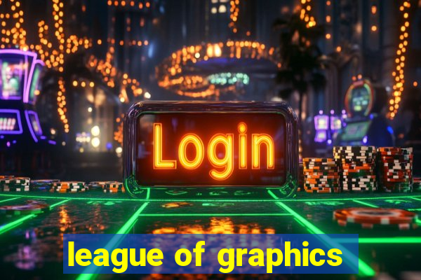 league of graphics